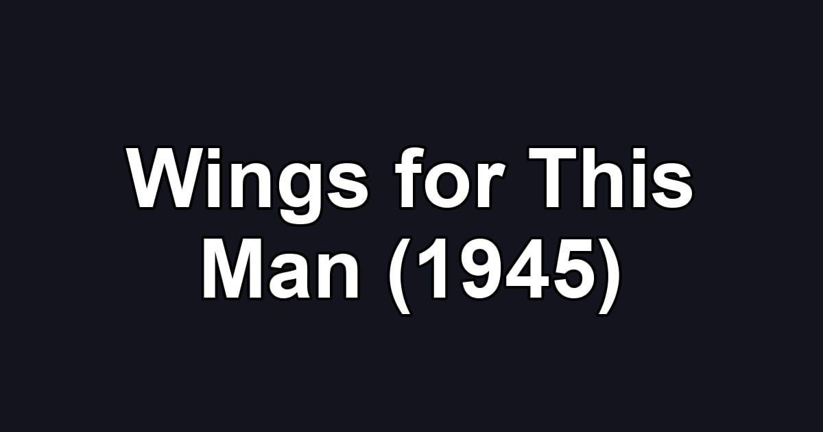 Wings for This Man (1945)
