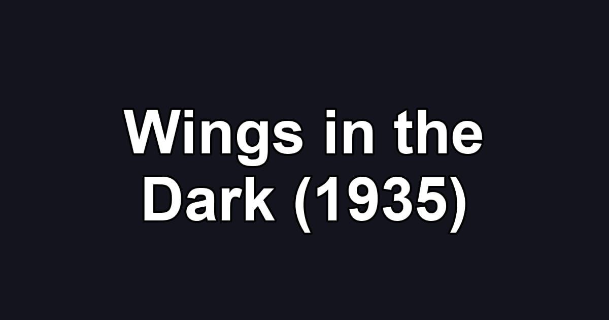 Wings in the Dark (1935)