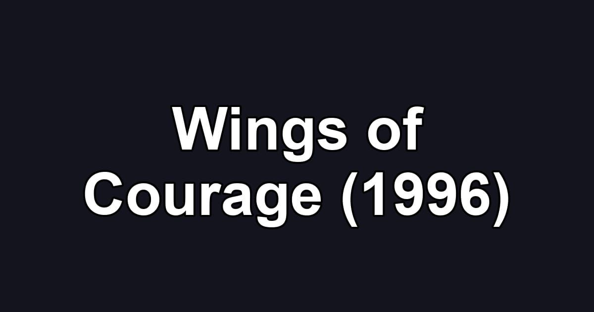 Wings of Courage (1996)