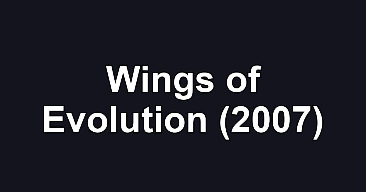 Wings of Evolution (2007)