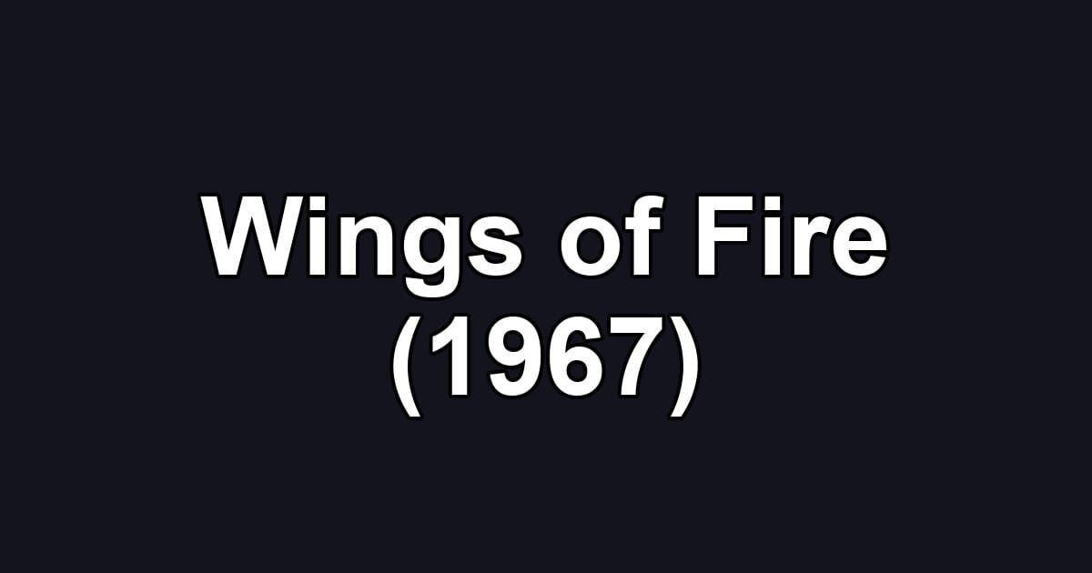 Wings of Fire (1967)