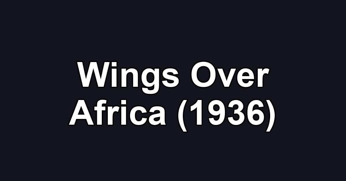 Wings Over Africa (1936)
