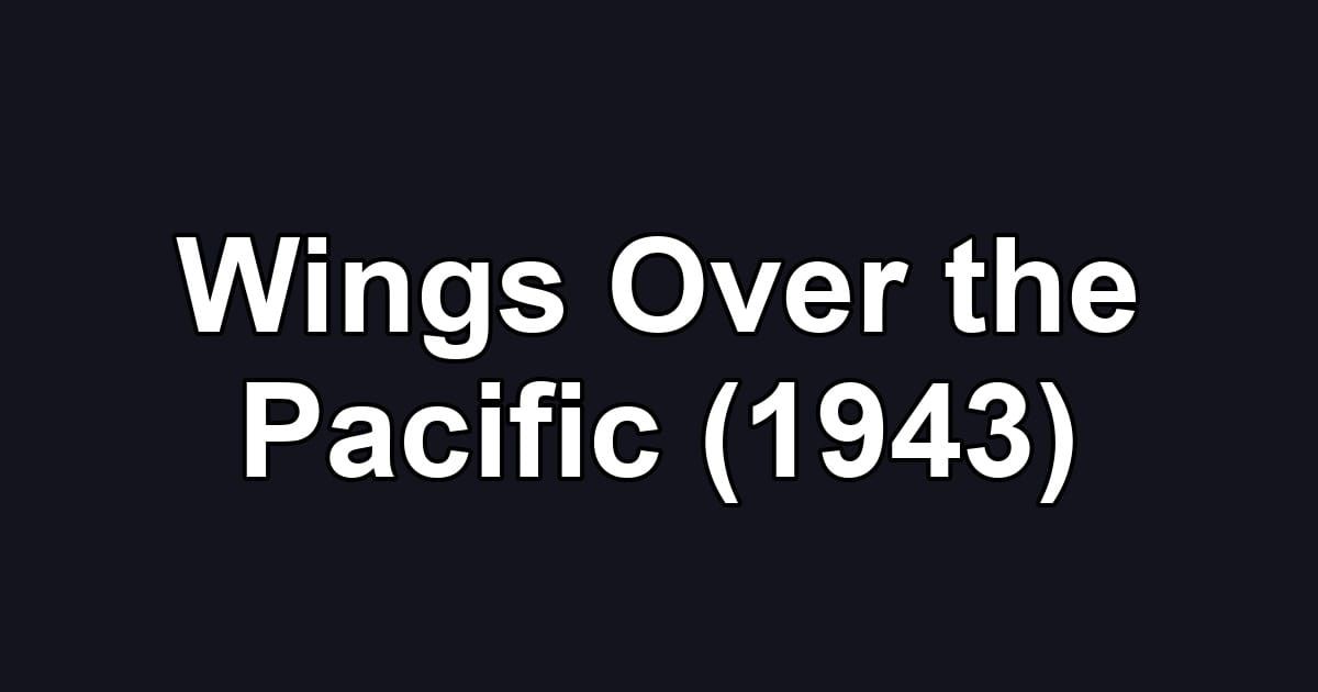 Wings Over the Pacific (1943)