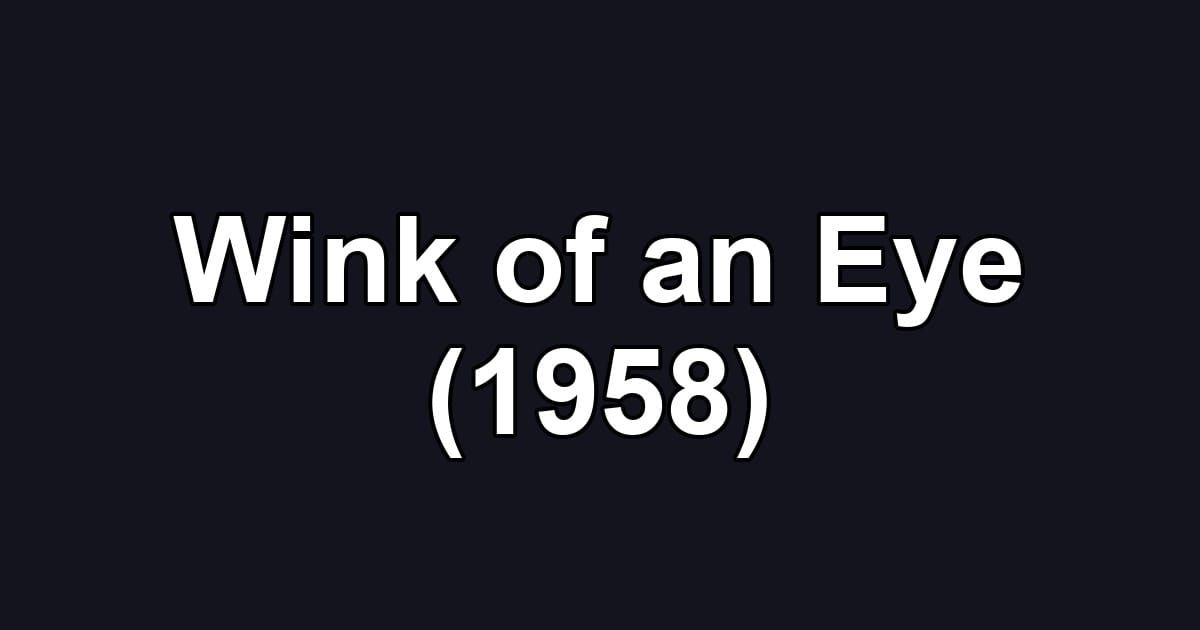 Wink of an Eye (1958)