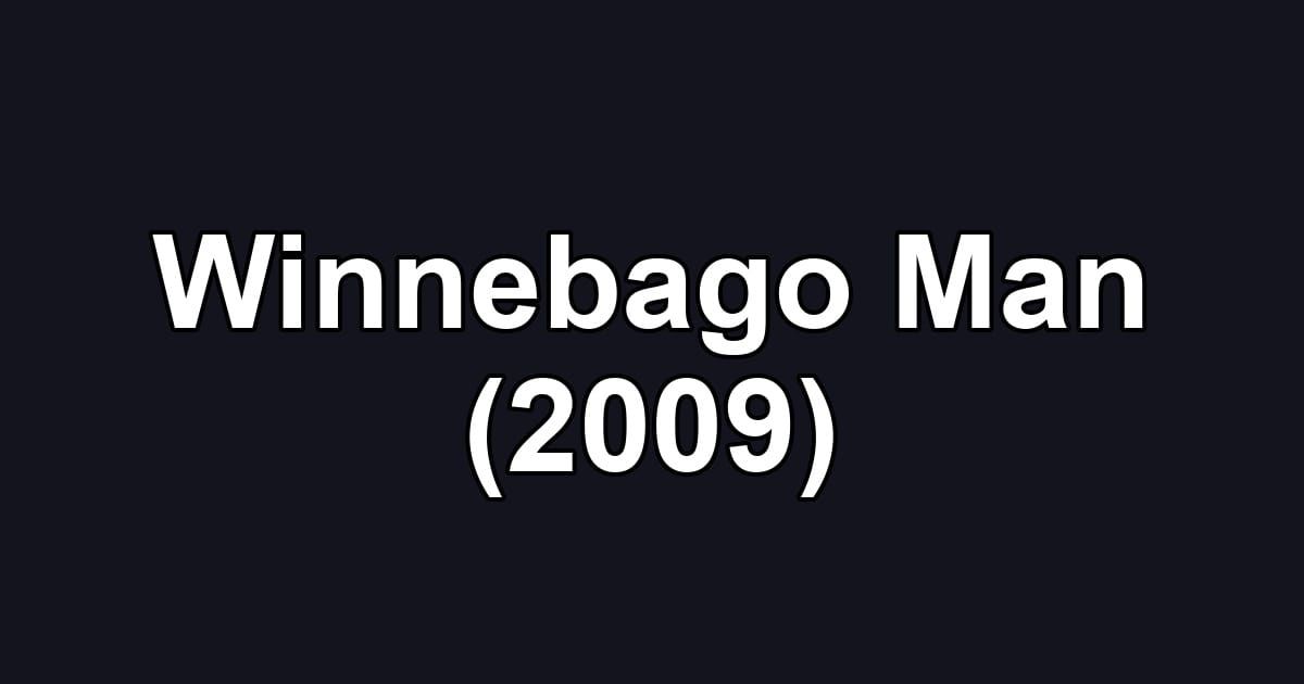 Winnebago Man (2009)