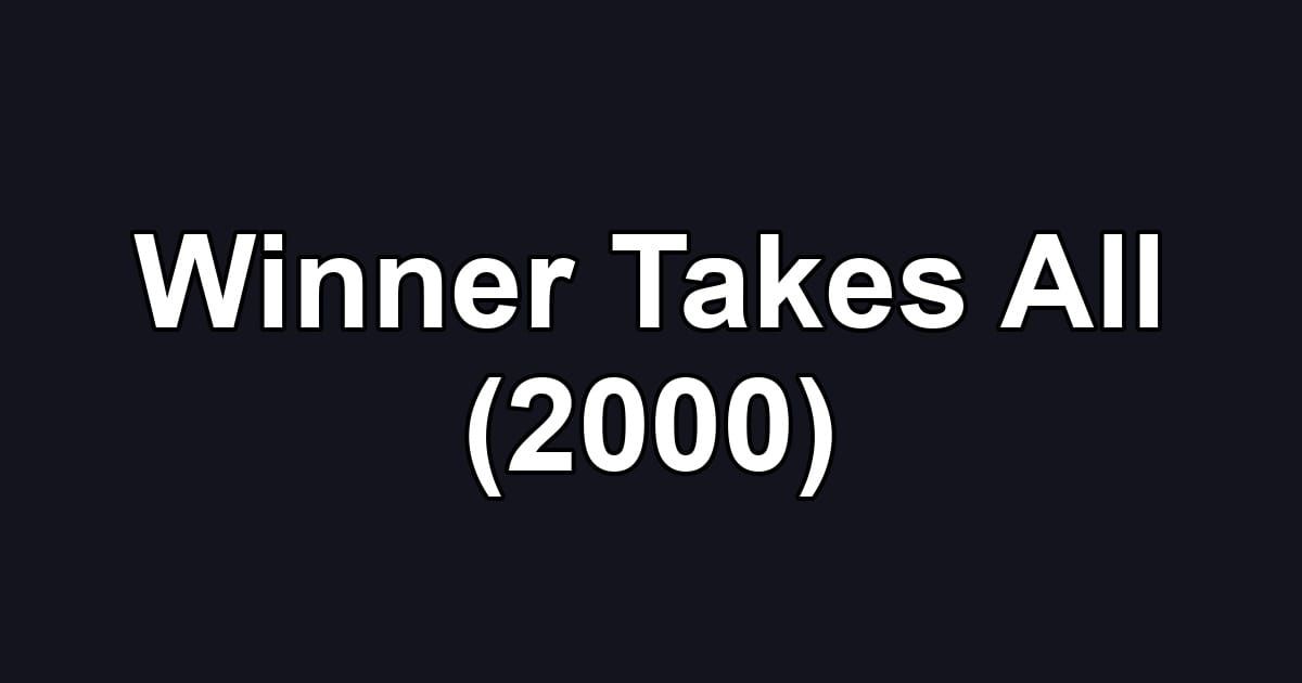 Winner Takes All (2000)