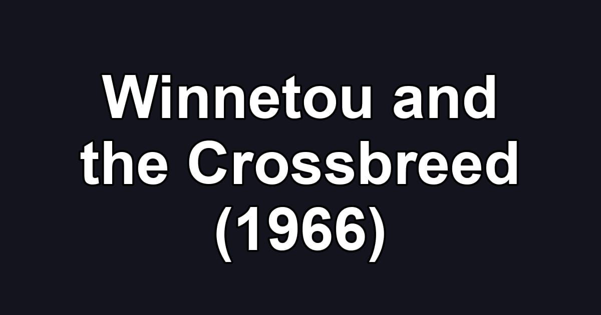 Winnetou and the Crossbreed (1966)