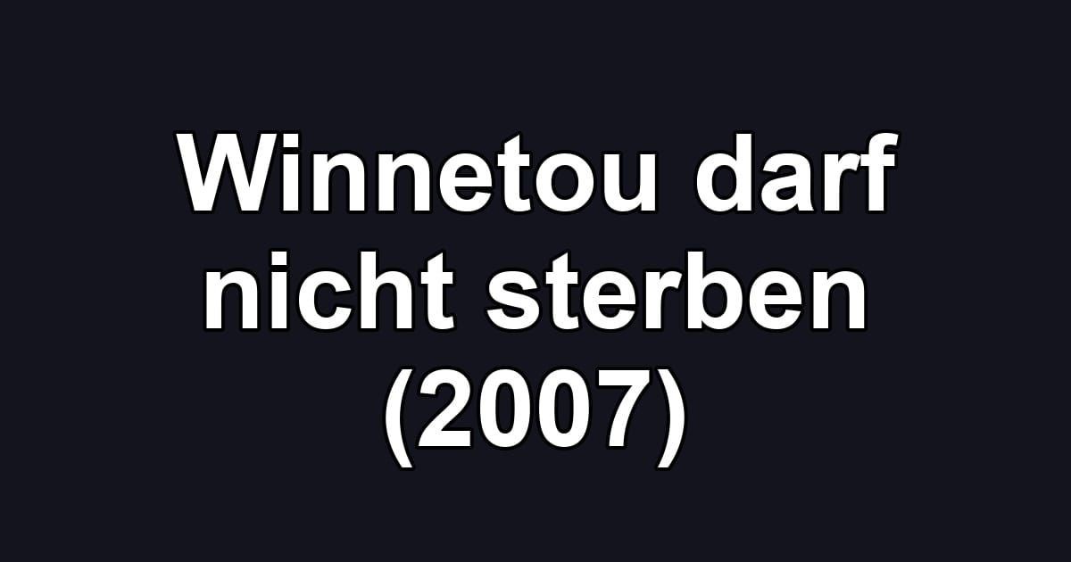 Winnetou darf nicht sterben (2007)