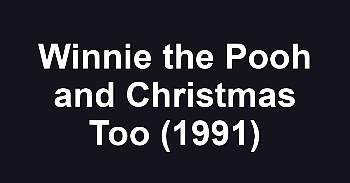 Winnie the Pooh and Christmas Too (1991)