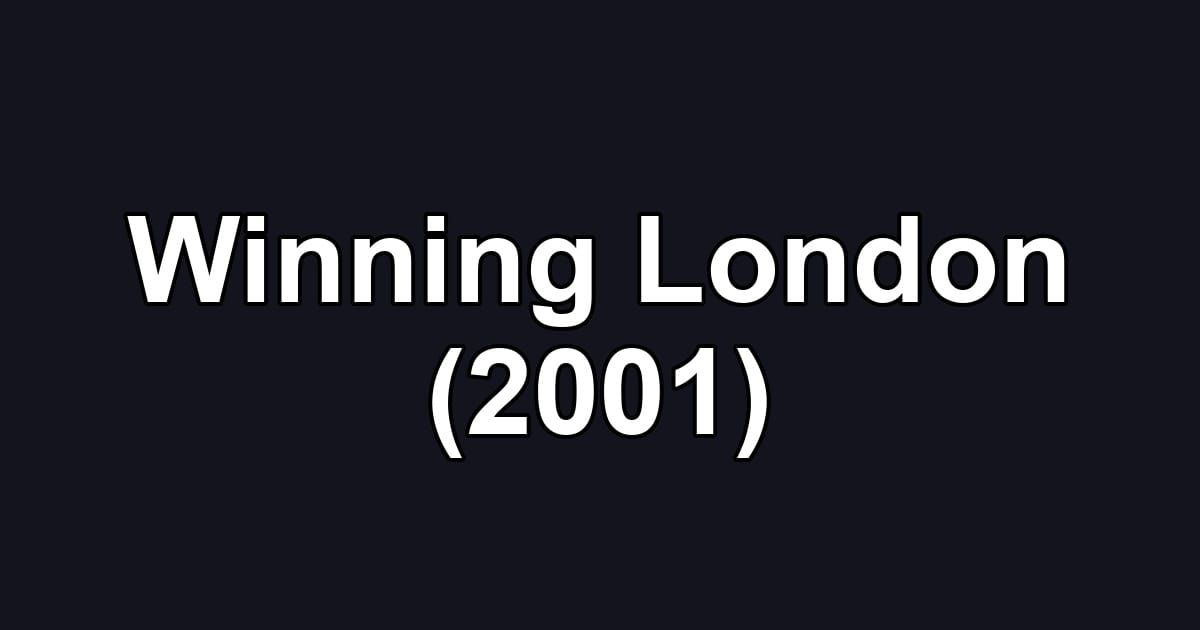 Winning London (2001)