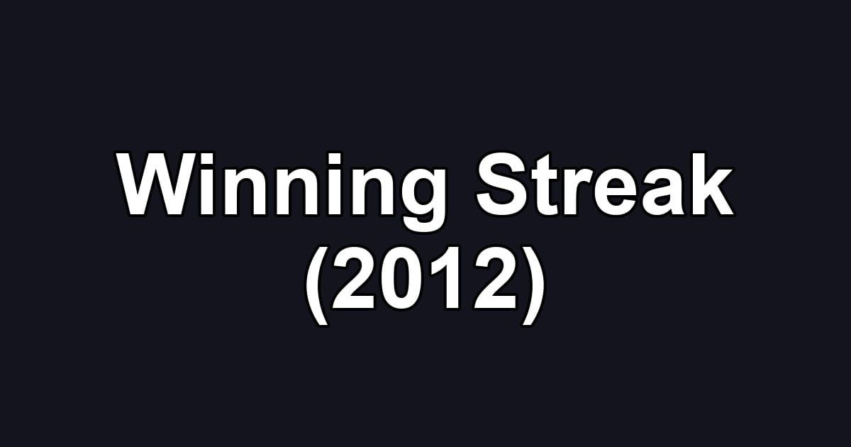 Winning Streak (2012)