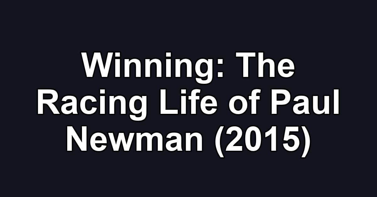 Winning: The Racing Life of Paul Newman (2015)