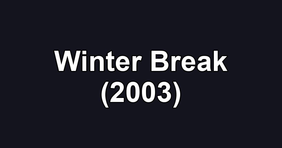 Winter Break (2003)