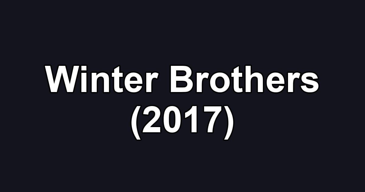 Winter Brothers (2017)
