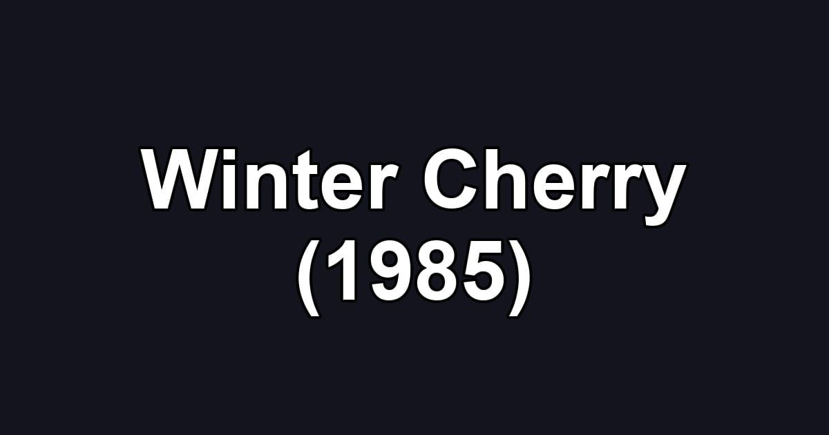 Winter Cherry (1985)