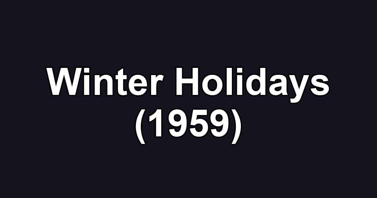 Winter Holidays (1959)