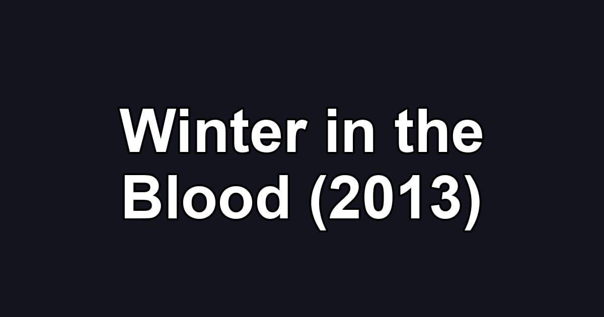 Winter in the Blood (2013)