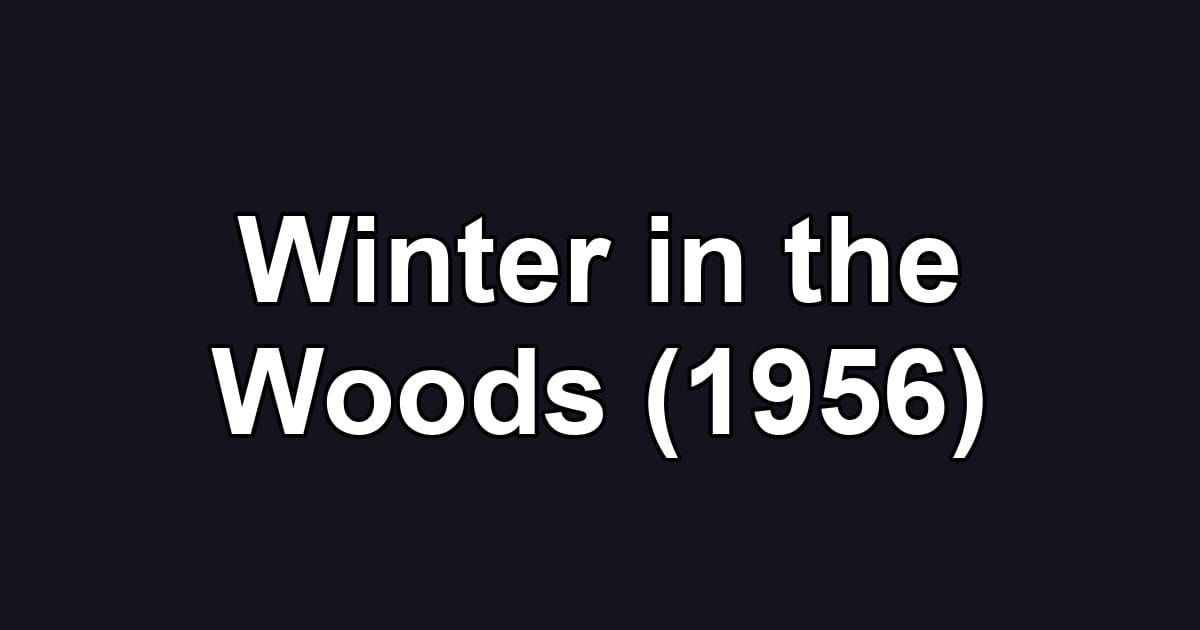 Winter in the Woods (1956)