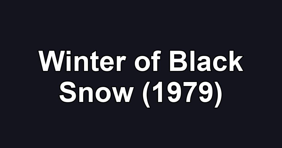 Winter of Black Snow (1979)