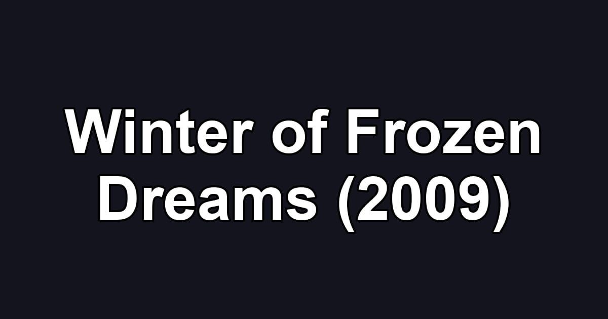 Winter of Frozen Dreams (2009)