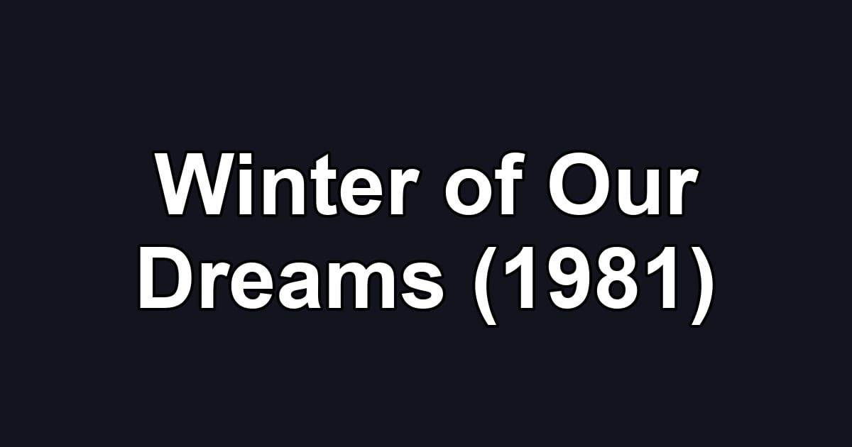 Winter of Our Dreams (1981)