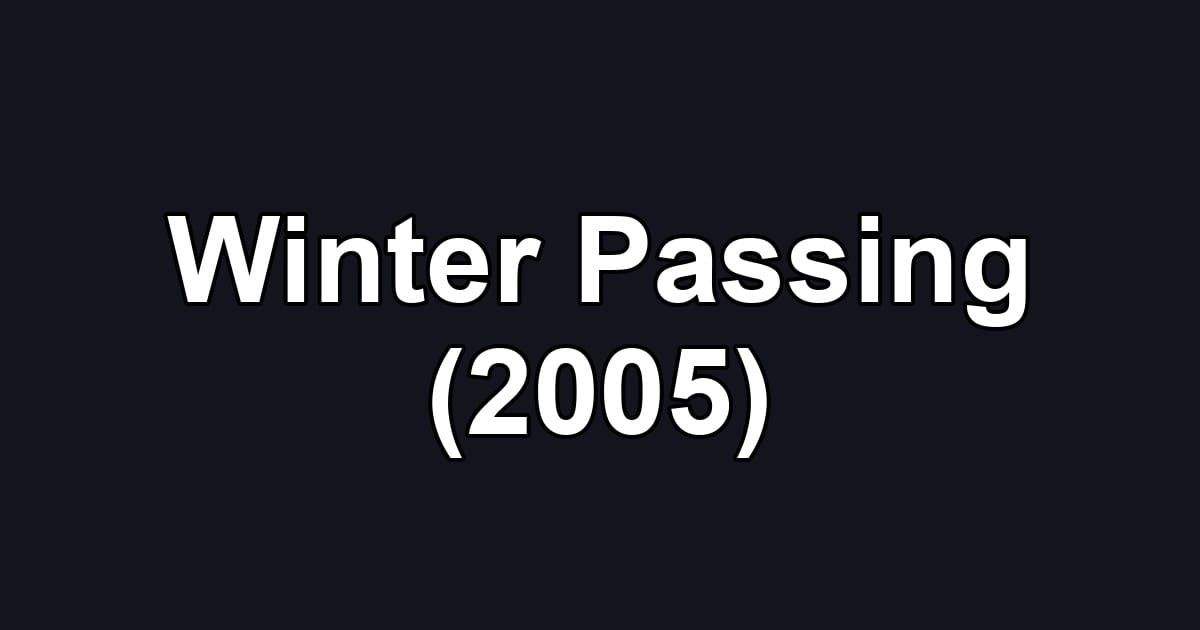 Winter Passing (2005)