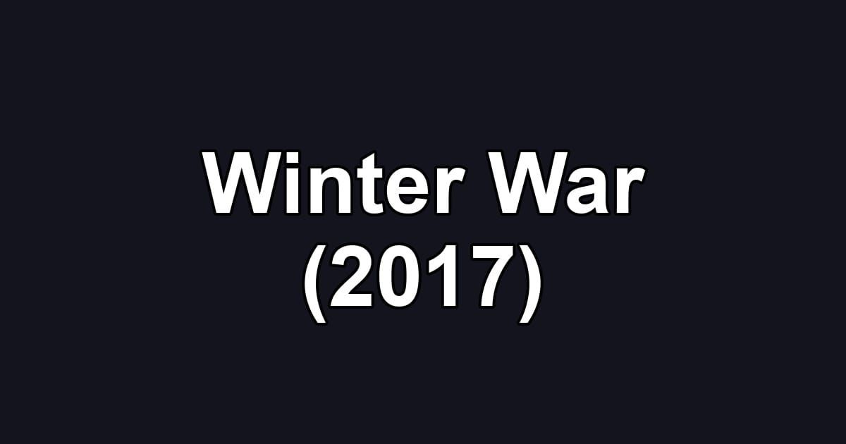 Winter War (2017)