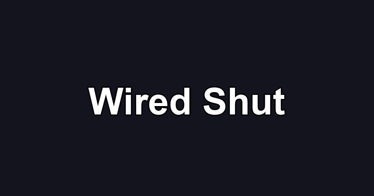 Wired Shut