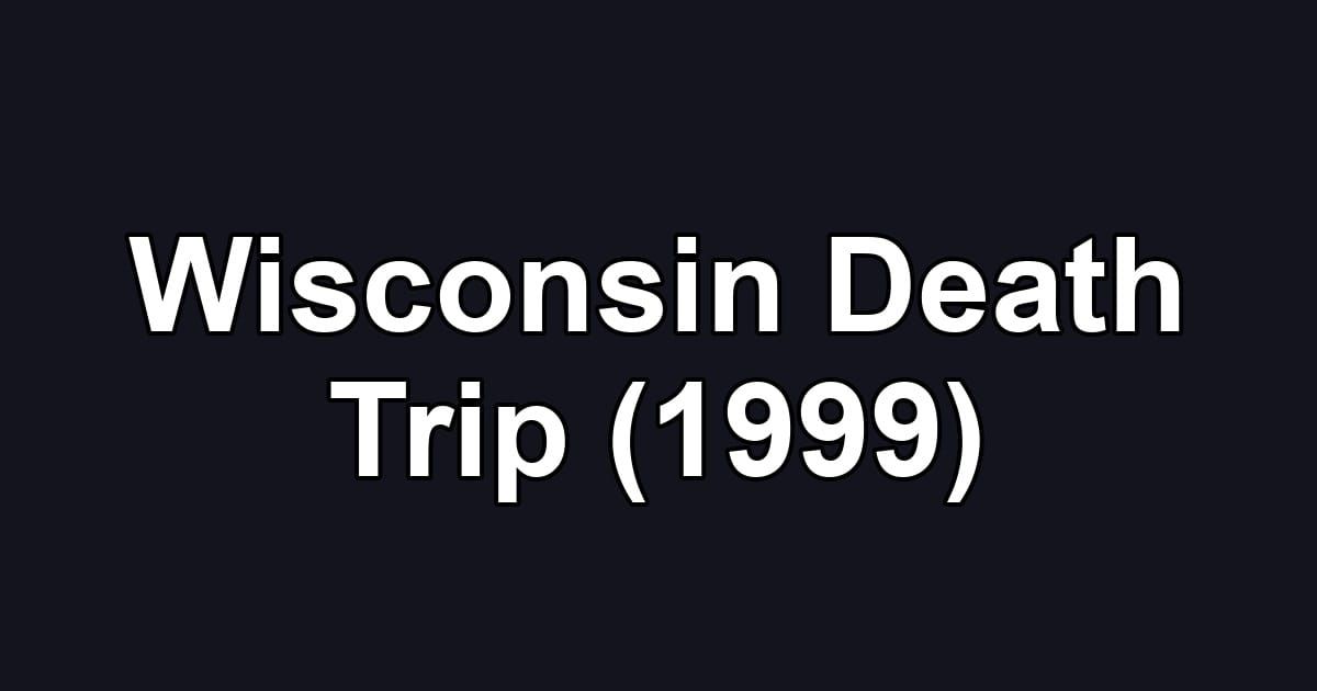 Wisconsin Death Trip (1999)