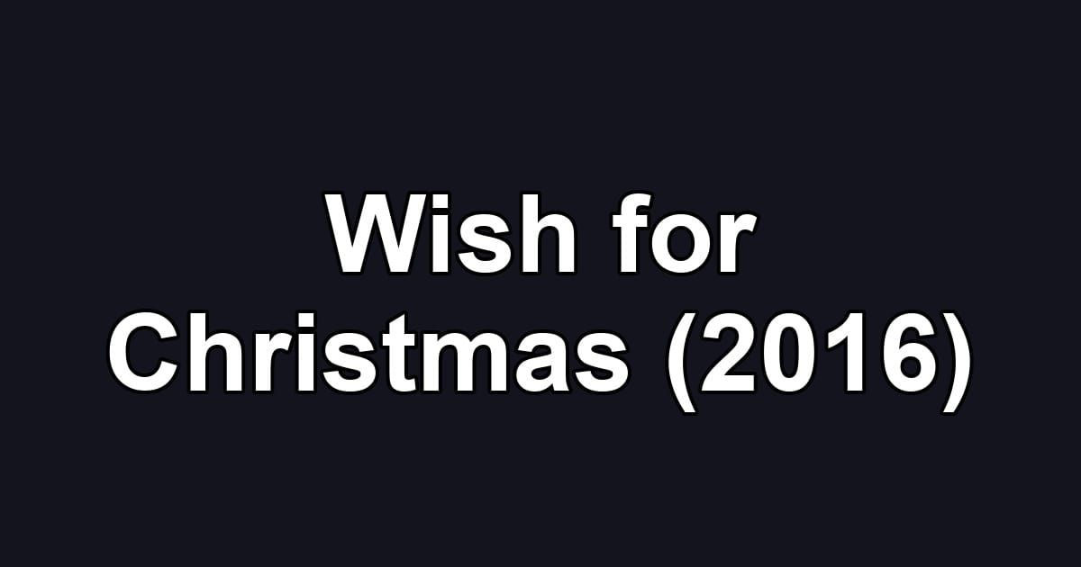 Wish for Christmas (2016)