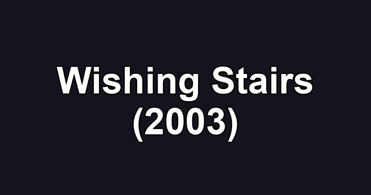 Wishing Stairs (2003)