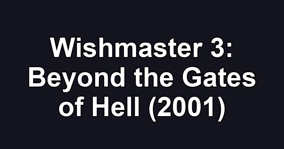 Wishmaster 3: Beyond the Gates of Hell (2001)