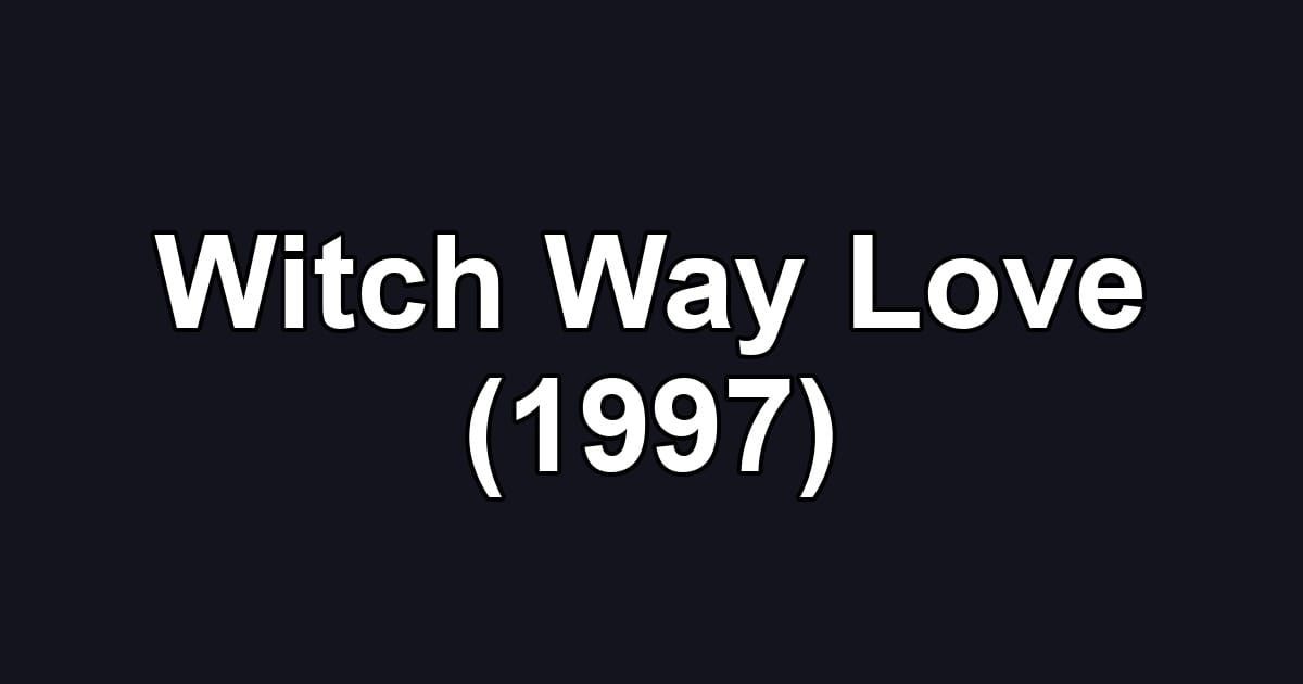 Witch Way Love (1997)