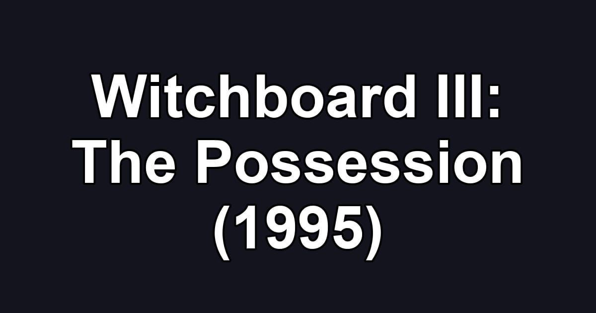 Witchboard III: The Possession (1995)