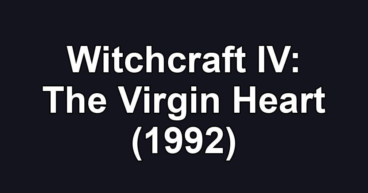 Witchcraft IV: The Virgin Heart (1992)