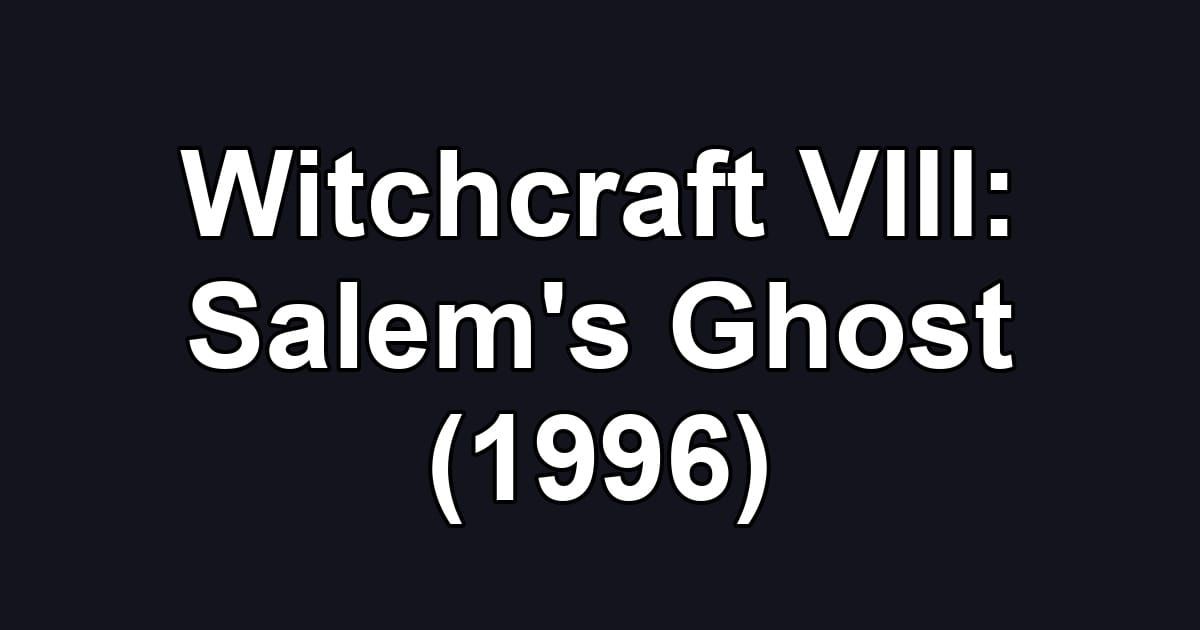 Witchcraft VIII: Salem's Ghost (1996)