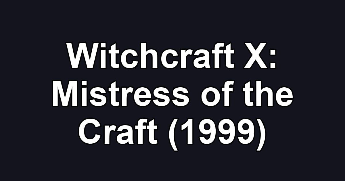 Witchcraft X: Mistress of the Craft (1999)