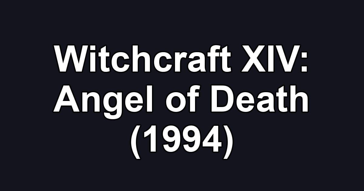 Witchcraft XIV: Angel of Death (1994)