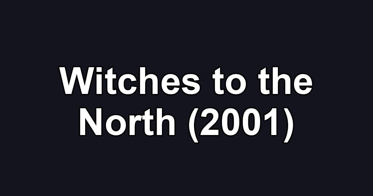 Witches to the North (2001)
