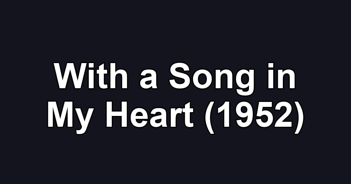 With a Song in My Heart (1952)