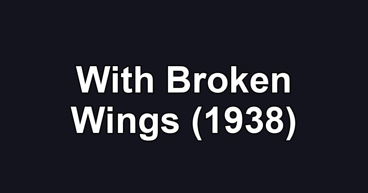 With Broken Wings (1938)