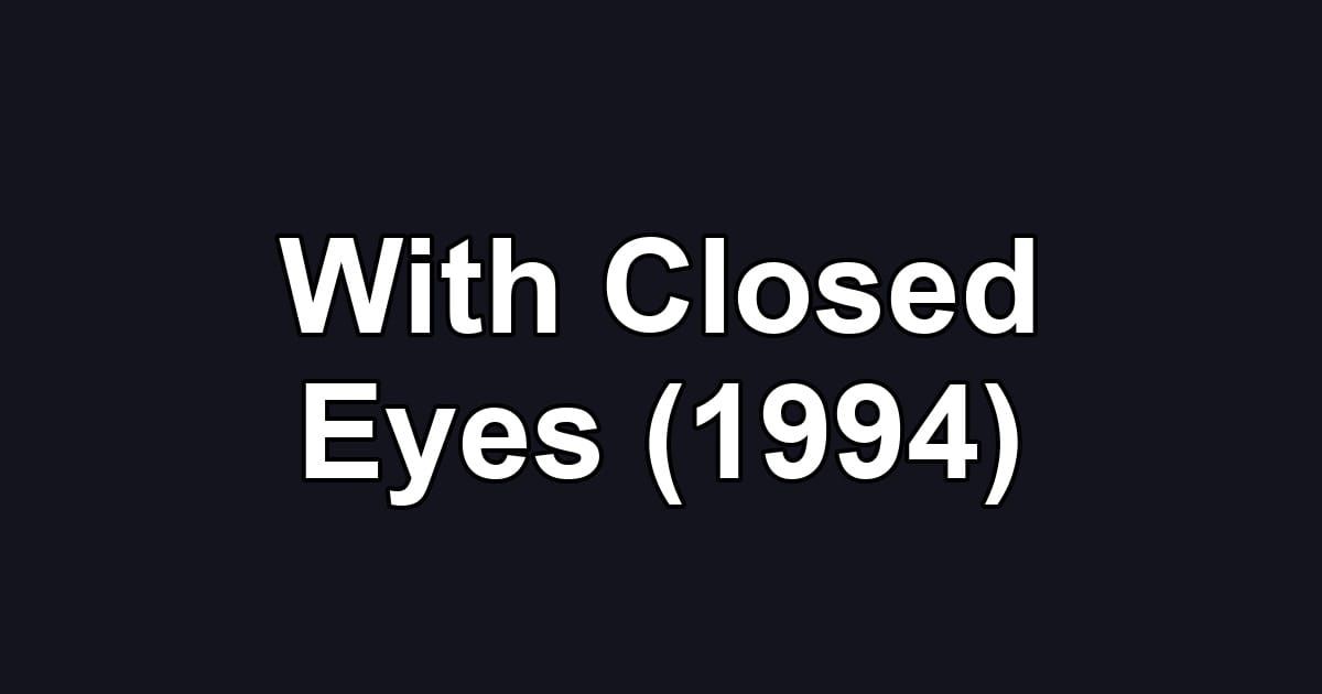 With Closed Eyes (1994)