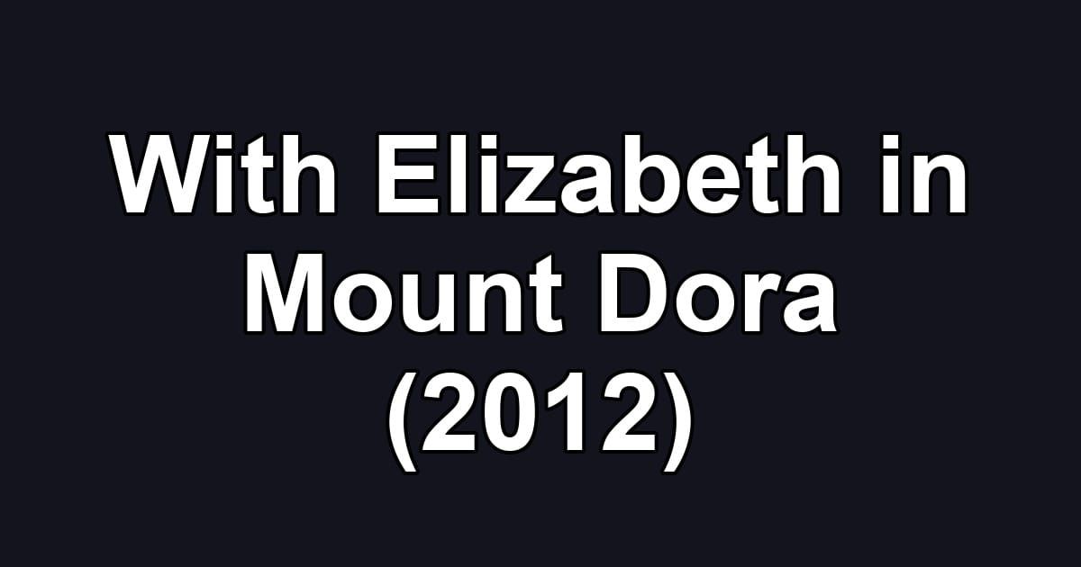 With Elizabeth in Mount Dora (2012)