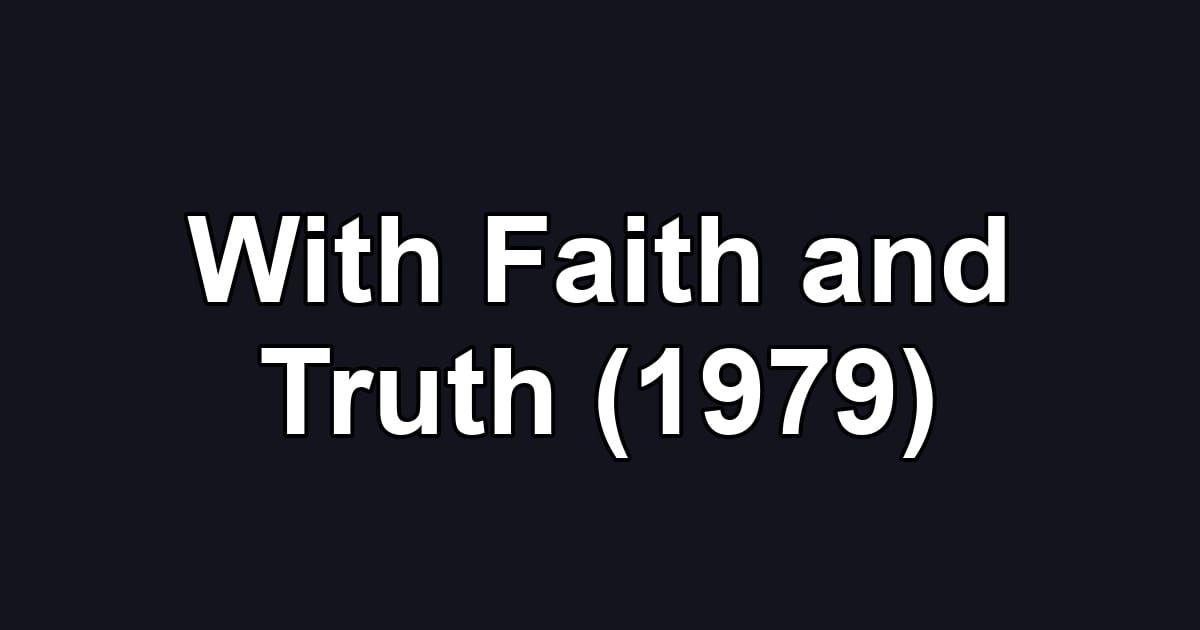 With Faith and Truth (1979)