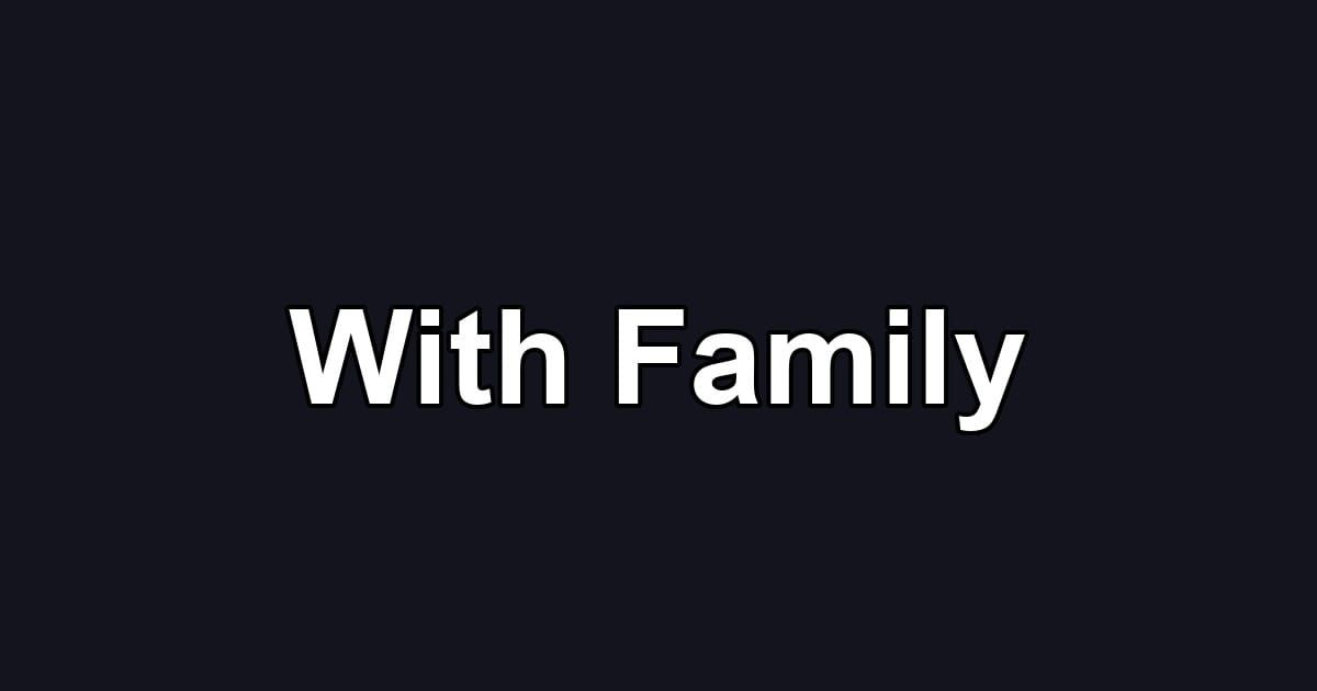 With Family