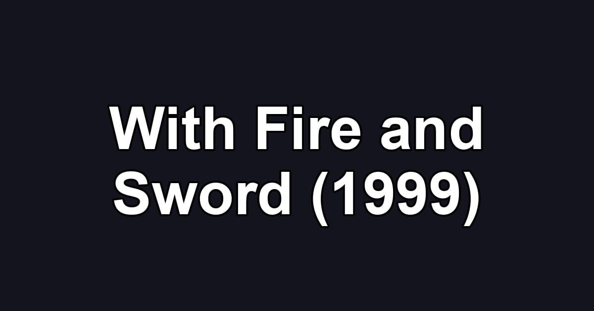 With Fire and Sword (1999)