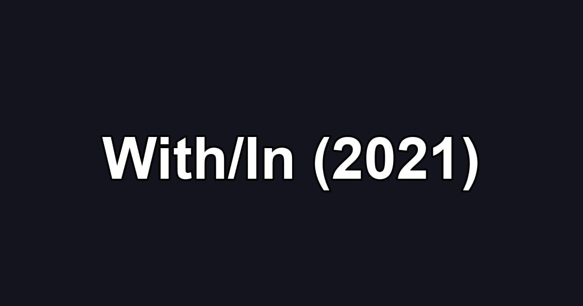 With/In (2021)
