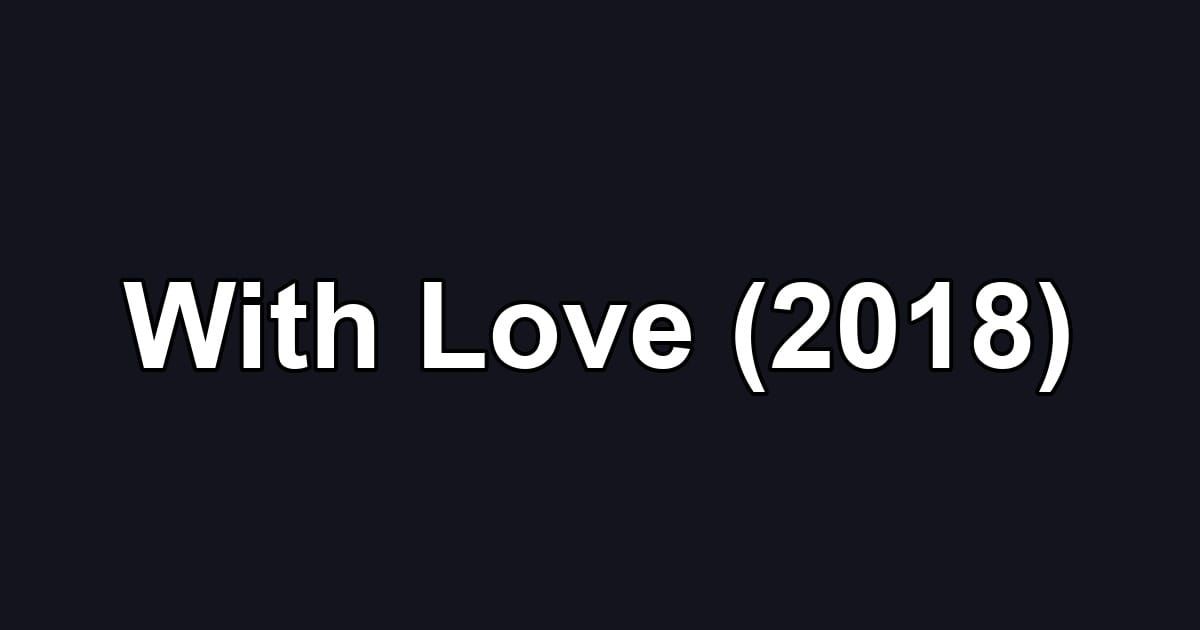 With Love (2018)