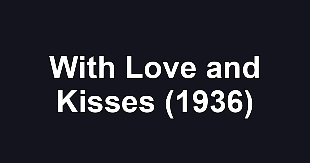 With Love and Kisses (1936)