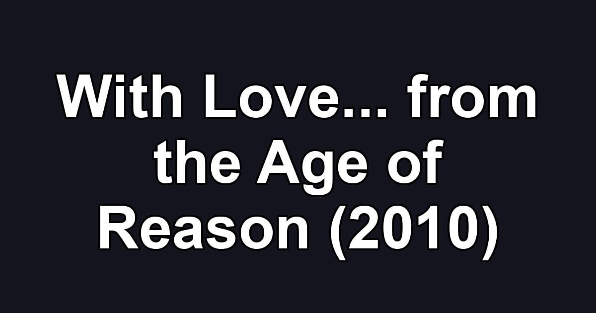 With Love... from the Age of Reason (2010)